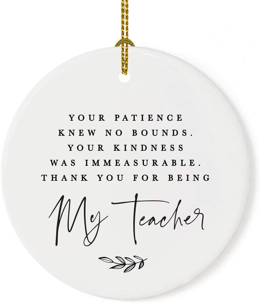 Andaz Press Round Ceramic Porcelain Christmas Tree Ornament for Teacher Thank You Appreciation Graduation Gift, Your Patience Knew No Bounds. Thank You for Being My Teacher, 1-Pack